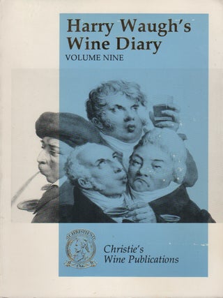 Item #42580 HARRY WAUGH'S WINE DIARY: Volume Nine: 1978-1981. Harry WAUGH, Christie's