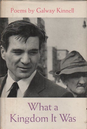 WHAT A KINGDOM IT WAS. Galway KINNELL.