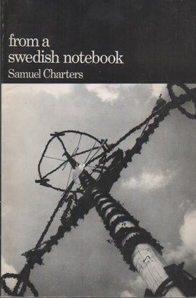 FROM A SWEDISH NOTEBOOK. Samuel CHARTERS.