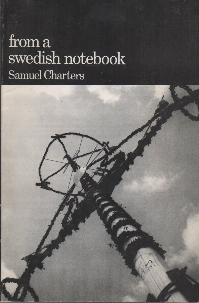 Item #42699 FROM A SWEDISH NOTEBOOK. Samuel CHARTERS.