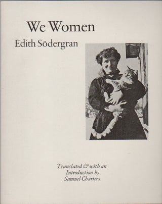 WE WOMEN. Edith SODERGRAN, Samuel Charters.