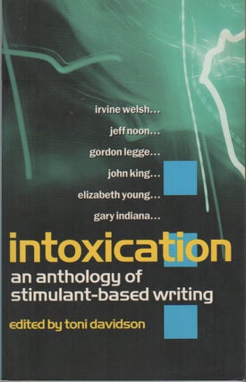 Item #42784 INTOXICATION: An Anthology of Stimulant-Based Writing. Toni DAVIDSON