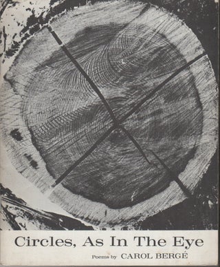 CIRCLES, AS IN THE EYE: Poems. Carol BERGE.