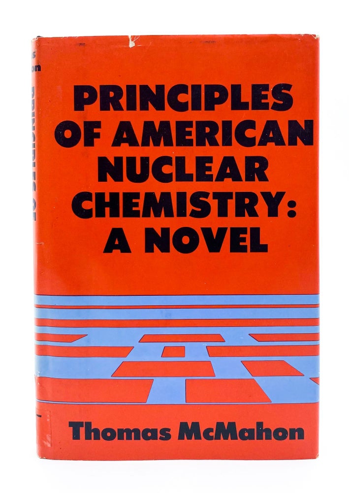 PRINCIPLES OF AMERICAN NUCLEAR CHEMISTRY: A Novel