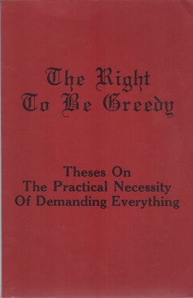 THE RIGHT TO BE GREEDY. Situationists, . For Ourselves, Bob, Pro-Situ.