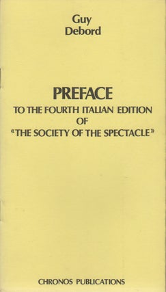 Item #42865 PREFACE TO THE FOURTH ITALIAN EDITION OF «THE SOCIETY OF THE SPECTACLE». Guy DEBORD