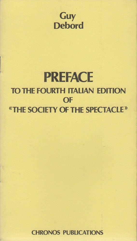 Item #42865 PREFACE TO THE FOURTH ITALIAN EDITION OF «THE SOCIETY OF THE SPECTACLE». Guy DEBORD.
