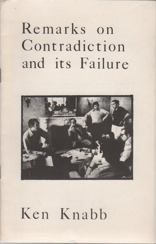 Item #42870 REMARKS ON CONTRADICTION AND ITS FAILURE. Ken KNABB.
