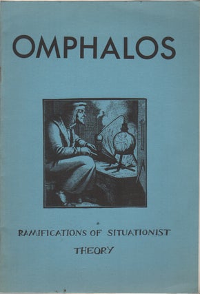 Item #42875 OMPHALOS 1: Ramifications of Situationist Theory. Paul SIEVEKING, Raoul Vaneigem...