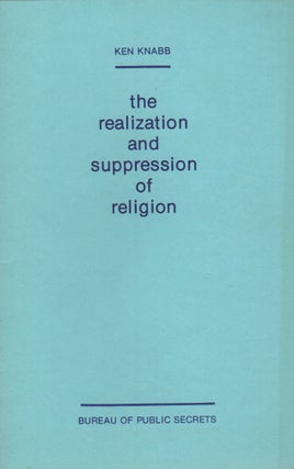 Item #42878 THE REALIZATION AND SUPPRESSION OF RELIGION. Ken KNABB