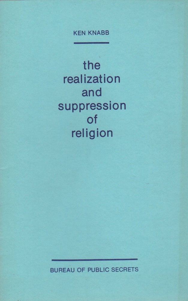 Item #42878 THE REALIZATION AND SUPPRESSION OF RELIGION. Ken KNABB.