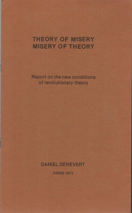 Item #42891 THEORY OF MISERY / MISERY OF THEORY: Report on the New Conditions of Revolutionary...