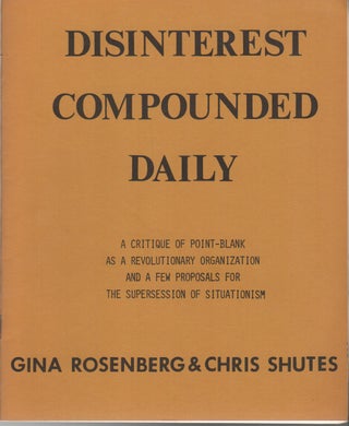 DISINTEREST COMPOUNDED DAILY: A Critique of Point-Blank as a Revolutionary Organization and a Few. Gina ROSENBERG, Chris Shutes.
