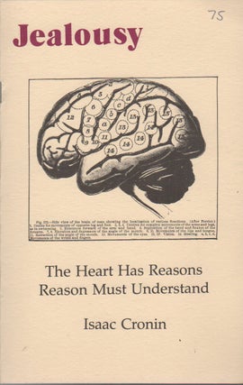 Item #42905 JEALOUSY: The Heart Has Reasons Reason Must Understand. Isaac CRONIN