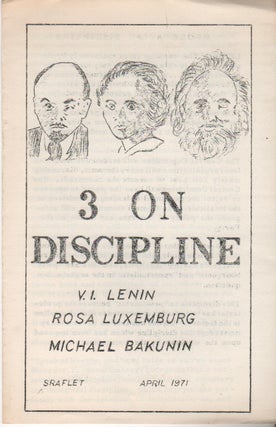 3 ON DISCIPLINE: V.I. Lenin [,] Rosa Luxemburg [,] Michael Bakunin: Sraflet April 1971. Radicalism, Zines.