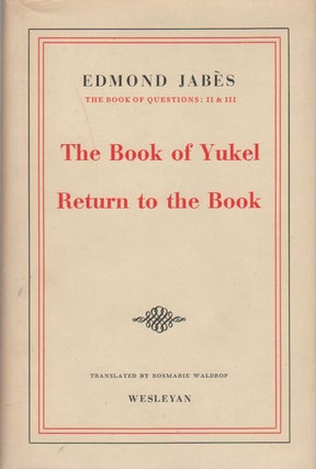 THE BOOK OF QUESTIONS; THE BOOK OF YUKEL; RETURN TO THE BOOK. Edmond JABÈS.