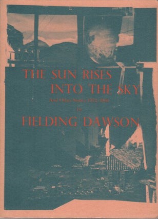 Item #42930 THE SUN RISES INTO THE SKY AND OTHER STORIES 1952-1966. Fielding DAWSON
