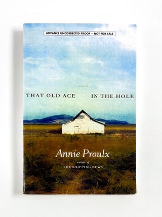 Item #42959 THAT OLD ACE IN THE HOLE: A Novel. Annie Proulx