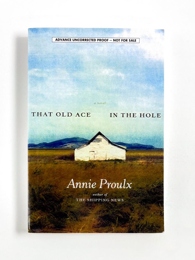 Item #42959 THAT OLD ACE IN THE HOLE: A Novel. Annie PROULX.