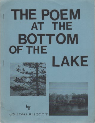 THE POEM AT THE BOTTOM OF THE LAKE. William ELLIOTT.