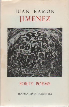 Item #43020 FORTY POEMS: Chosen and Translated by Robert Bly. Juan Ramon JIMENEZ