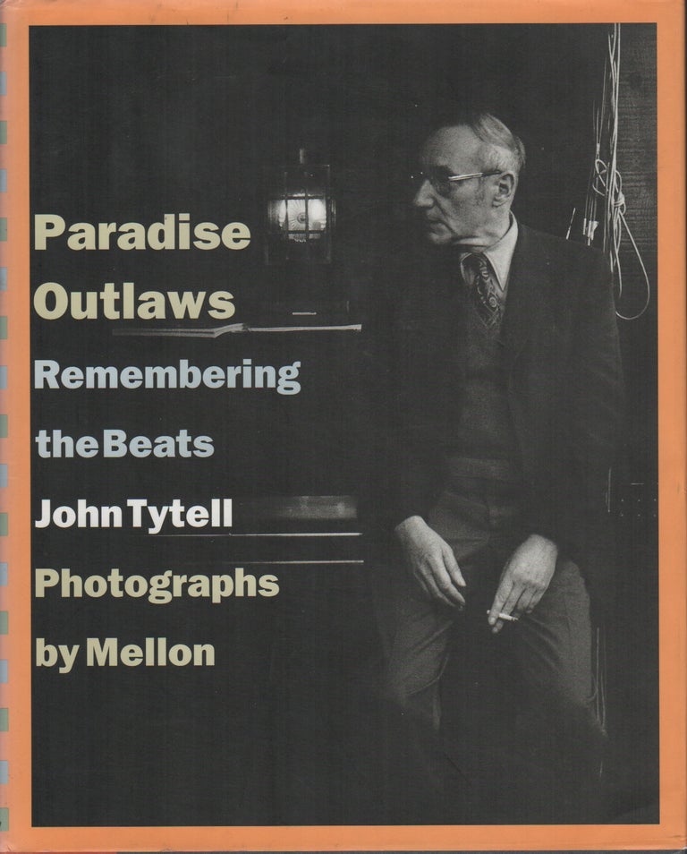 Item #43122 PARADISE OUTLAWS: Remembering the Beats. John TYTELL, Mellon, Photographs.