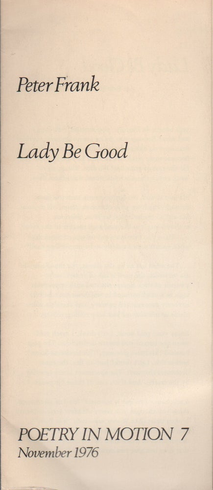 Item #43221 LADY BE GOOD (Poetry in Motion 7 - November 1976). Peter FRANK.