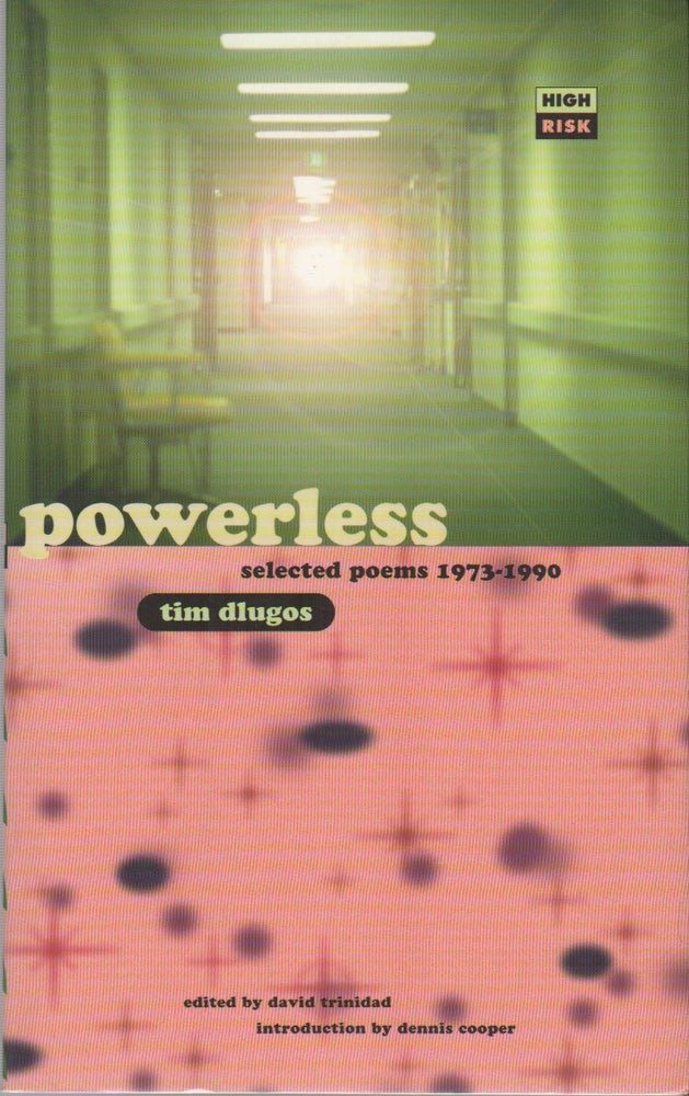 Item #43263 POWERLESS: Selected Poems 1973-1990. Tim DLUGOS.