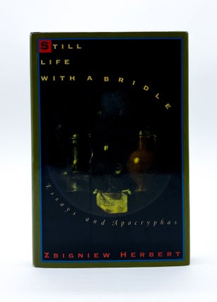 STILL LIFE WITH A BRIDLE: Essays and Apocryphas. Zbignew Herbert, John Carpenter, Carpenter.