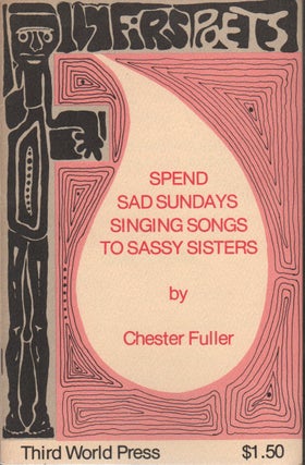 Item #43351 SPEND SAD SUNDAYS SINGING SONGS TO SASSY SISTERS. Chester Fuller