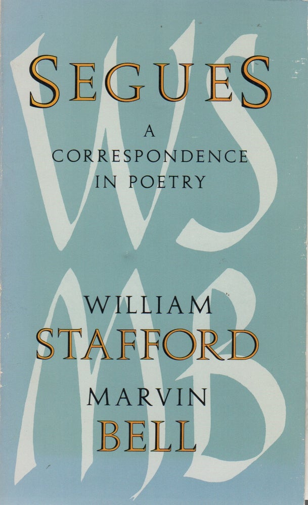 Item #43358 SEGUES: A Correspondence in Poetry. William Stafford, Marvin Bell.