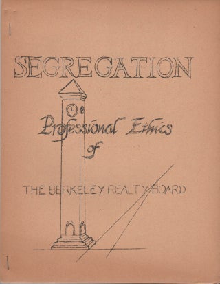 SEGREGATION: Professional Ethics of the Berkeley Realty Board. Thomas Frey.