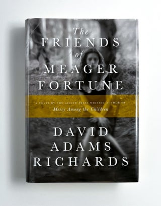 THE FRIENDS OF MEAGER FORTUNE. David Adams Richards.