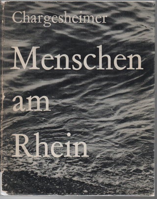 Item #43566 MENSCHEN AM RHEIN. CHARGESHEIMER, Heinrich Böll, Karl-Heinz Hargesheimer, Text