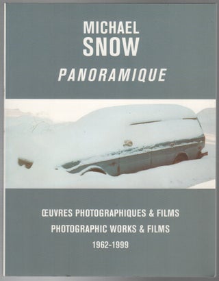 PANORAMIQUE: Œuvres Photographiques & Films / Photographic Works & Films 1962-1999. Michael SNOW.
