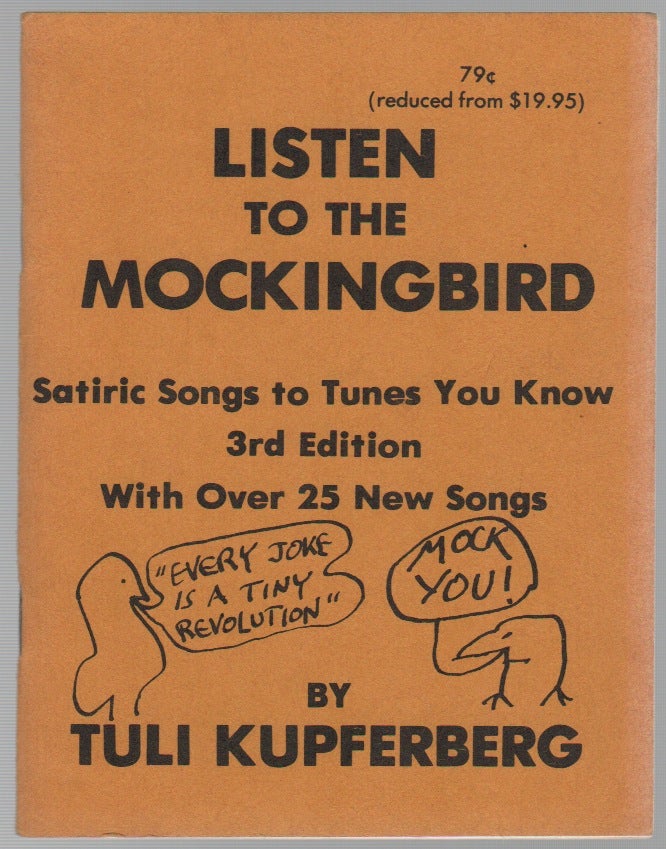 Item #43598 LISTEN TO THE MOCKINGBIRD: Satiric songs to Tunes You Know. Tuli KUPFERBERG.