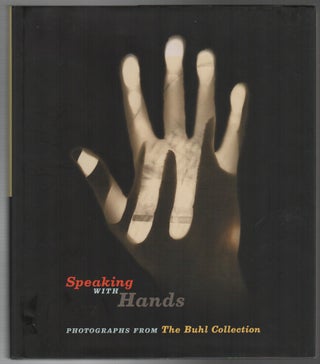 SPEAKING WITH HANDS: Photographs from The Buhl Collection. Jennifer BLESSING.