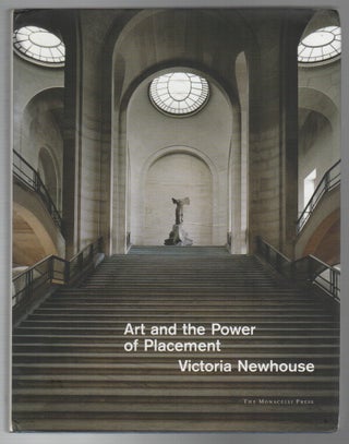 Item #43766 ART AND THE POWER OF PLACEMENT. Victoria Newhouse
