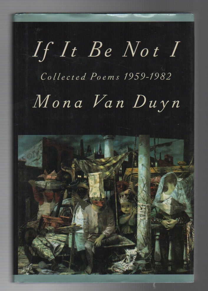 Item #43821 IF IT BE NOT I: Collected Poems 1959-1982. Mona VAN DUYN.