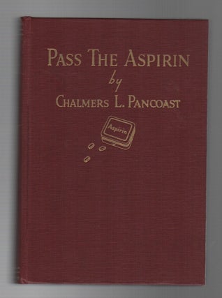 PASS THE ASPIRIN. Chalmers L. Pancoast.