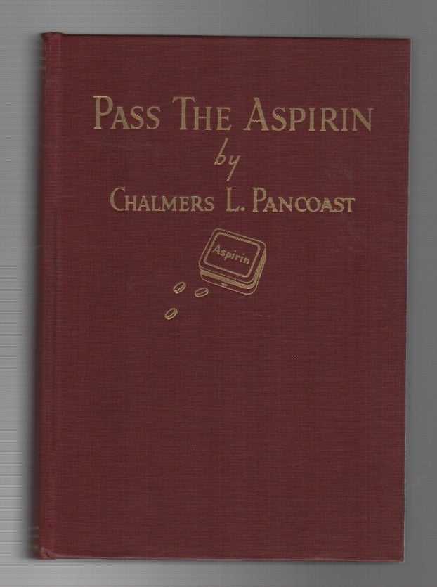 Item #43834 PASS THE ASPIRIN. Chalmers L. Pancoast.