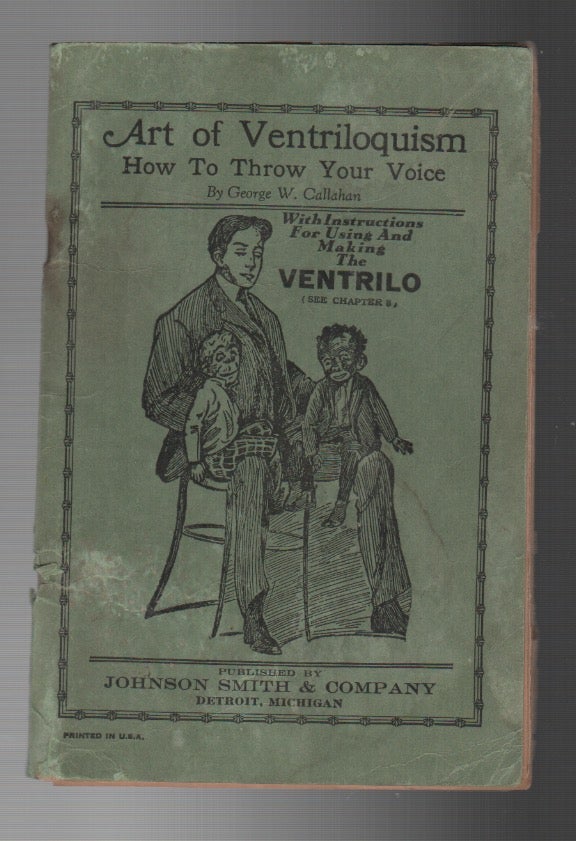 Item #43901 ART OF VENTRILOQUISM: How to Throw Your Voice. George W. CALLAHAN.