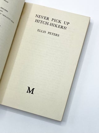 NEVER PICK UP HITCH-HIKERS! Ellis Peters, Edith Pargeter.