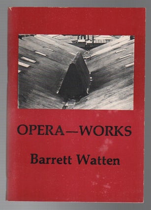 OPERA-WORKS. Barrett WATTEN.