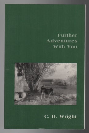 FURTHER ADVENTURES WITH YOU. C. D. WRIGHT.