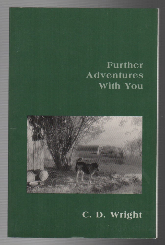 Item #44221 FURTHER ADVENTURES WITH YOU. C. D. WRIGHT.