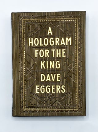 Item #44251 A HOLOGRAM FOR THE KING. Dave Eggers