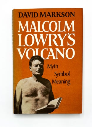 Item #44253 MALCOLM LOWRY'S VOLCANO: Myth Symbol Meaning. David Markson