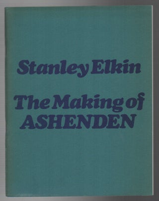 THE MAKING OF ASHENDEN. Stanley ELKIN.