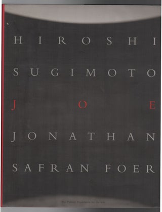 JOE. Jonathan Safran Foer, Hiroshi Sugimoto.